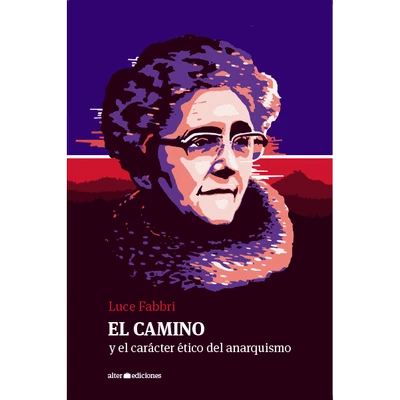 EL CAMINO Y EL CARACTER ETICO DEL ANARQUISMO