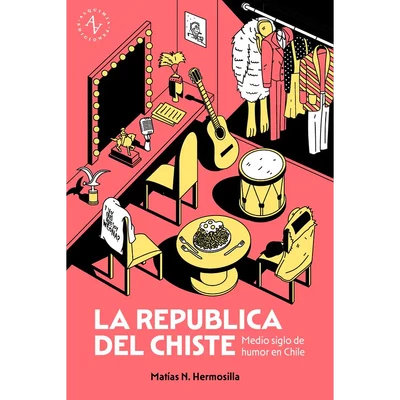 LA REPUBLICA DEL CHISTE. Medio siglo de humor en Chile 1970-2026
