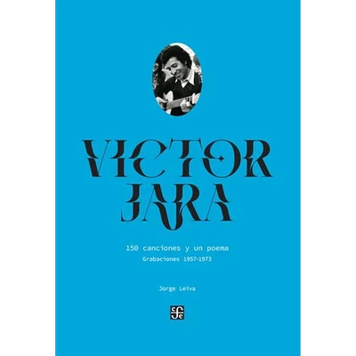VICTOR JARA. 150 CANCIONES Y UN POEMA