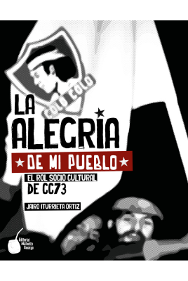 LA ALEGRIA DE MI PUEBLO. EL ROL SOCIO CULTURAL DE CC73