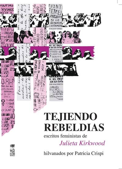 TEJIENDO REBELDIAS. Escritos feminista de Julieta Kirkwood