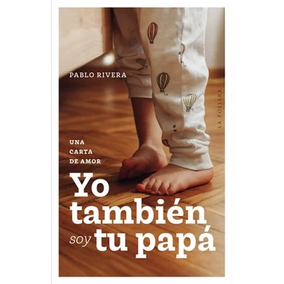 YO TAMBIEN SOY TU PAPA. Una carta de amor