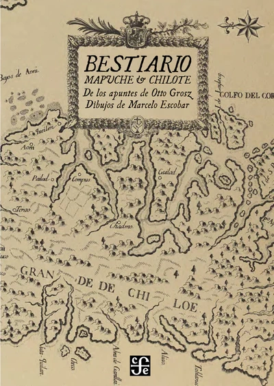 BESTIARIO MAPUCHE Y CHILOTE. De los apuntes de Otto Grosz