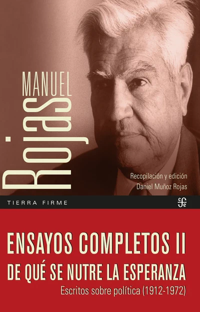 ENSAYOS COMPLETOS II. DE QUE SE NUTRE LA ESPERANZA. Escritos sobre política (1912-1972)