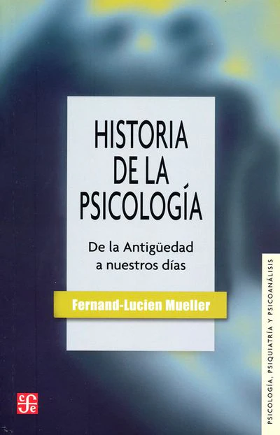 HISTORIA DE LA PSICOLOGIA. De la antigüedad a nuestros días 