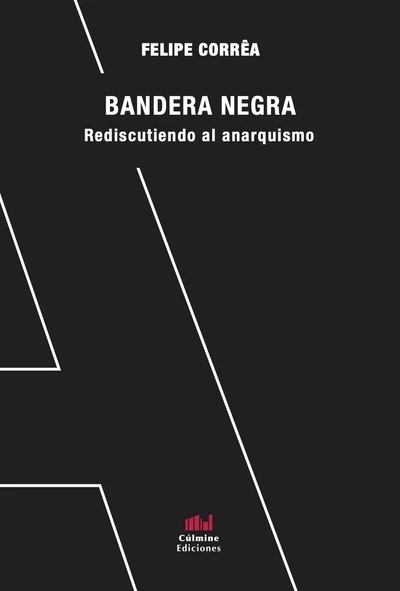 BANDERA NEGRA. REDISCUTIENDO AL ANARQUISMO