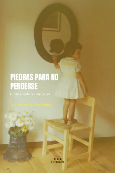 PIEDRAS PARA NO PERDERSE. Cronica desde la menopausia
