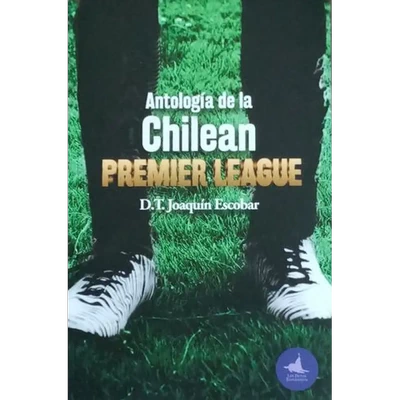 ANTOLOGIA DE LA CHILEAN PREMIER LEAGUE