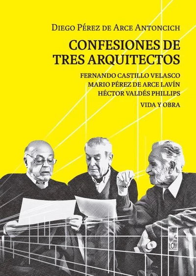 CONFESIONES DE TRES ARQUITECTOS