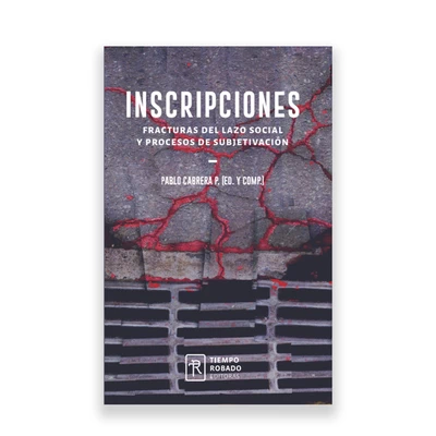 INSCRIPCIONES. Fracturas del lazo social y procesos de subjetivación