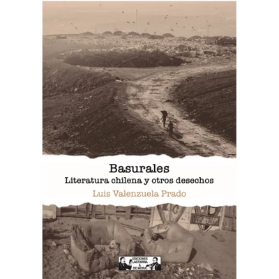 BASURALES. LITERATURA CHILENA Y OTROS DESECHOS