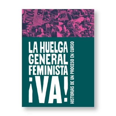 LA HUELGA GENERAL FEMINISTA VA. Historias de un proceso en curso