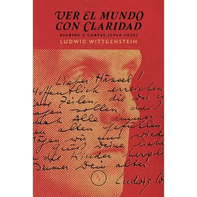 VER EL MUNDO CON CLARIDAD. Diarios y cartas (1915-1939)