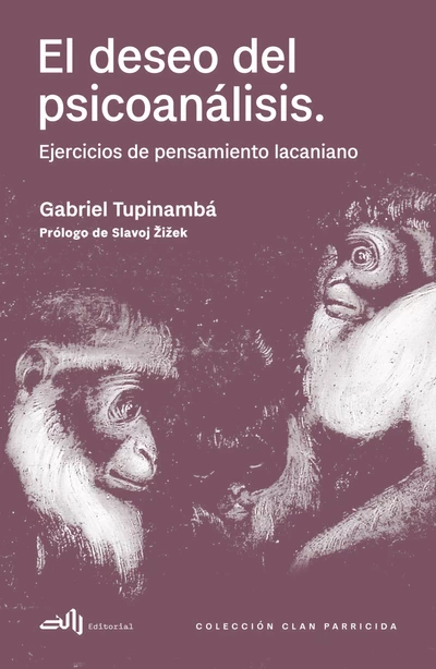 EL DESEO DEL PSICOANALISIS. Ejercicios de pensamiento lacaniano.