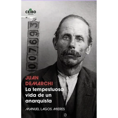 JUAN DE MARCHI. LA TEMPESTUOSA VIDA DE UN ANARQUISTA