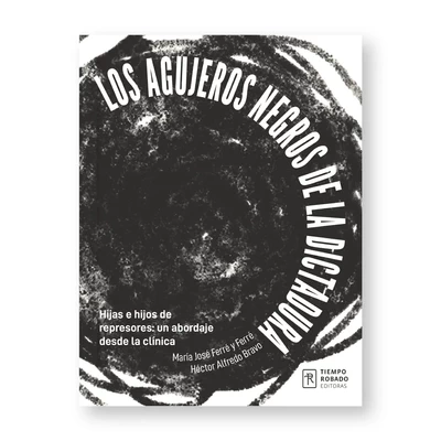 LOS AGUJEROS NEGROS DE LA DICTADURA
