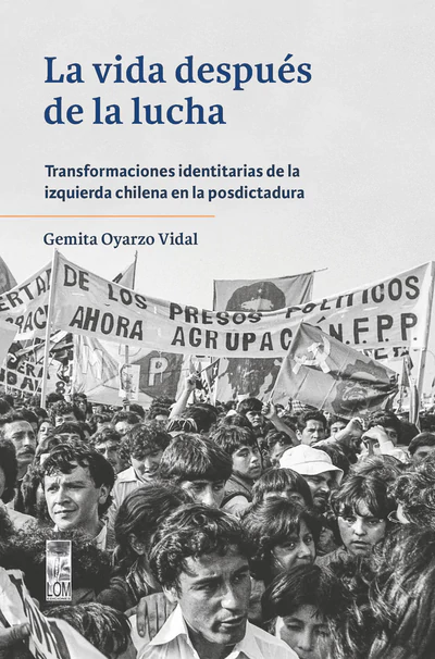 LA VIDA DESPUES DE LA LUCHA. Transformaciones identitarias de la izquierda