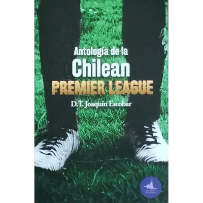 ANTOLOGIA DE LA CHILEAN PREMIER LEAGUE