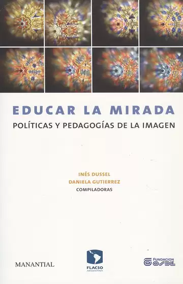 EDUCAR LA MIRADA. Políticas y pedagogías de la imagen