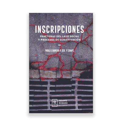 INSCRIPCIONES. Fracturas del lazo social y procesos de subjetivación