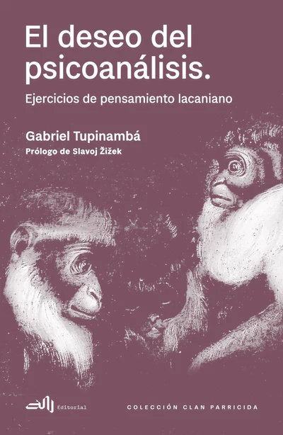 EL DESEO DEL PSICOANALISIS. Ejercicios de pensamiento lacaniano.