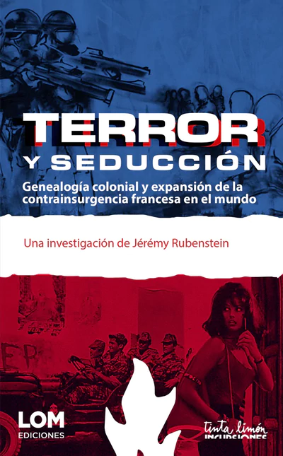 TERROR Y SEDUCCION. Genealogía colonial y expansión de la contrainsurgencia francesa en el mundo