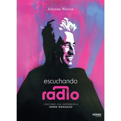 ESCUCHANDO RADIO. CANCIONES QUE INSPIRARON A JORGE GONZALEZ