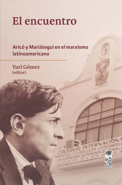 EL ENCUENTRO. Aricó y Mariátegui en el marxismo latinoamericano
