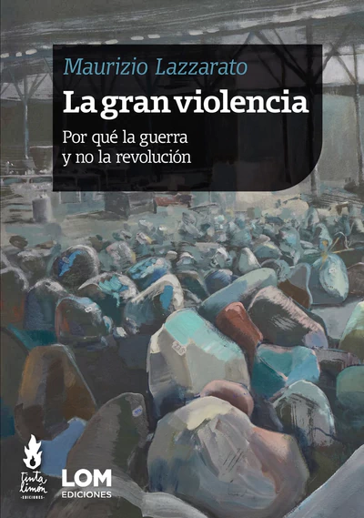 LA GRAN VIOLENCIA. POR QUE LA GUERRA Y NO LA REVOLUCION 
