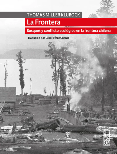 LA FRONTERA. Bosques y conflicto ecológico en la frontera chilena