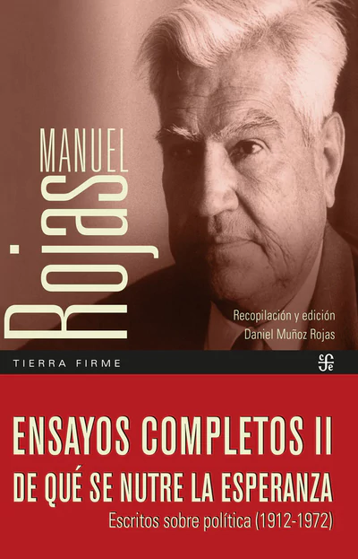 ENSAYOS COMPLETOS II. DE QUE SE NUTRE LA ESPERANZA. Escritos sobre política (1912-1972)