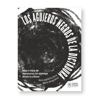 LOS AGUJEROS NEGROS DE LA DICTADURA