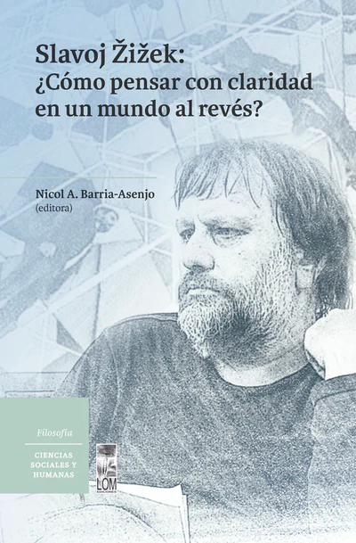 SLAVOI ZIZEK: COMO PENSAR CON CLARIDAD EN UN MUNDO AL REVES?