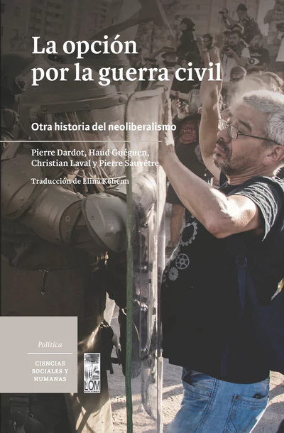 LA OPCION POR LA GUERRA CIVIL. OTRA HISTORIA DEL NEOLIBERALISMO