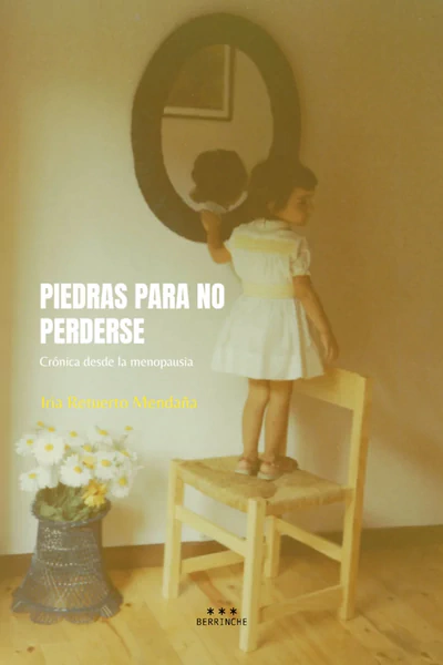 PIEDRAS PARA NO PERDERSE. Cronica desde la menopausia