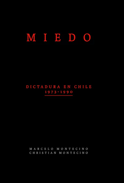 MIEDO. Dictadura en Chile 1973-1990