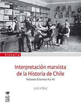 INTERPRETACION MARXISTA DE LA HISTORIA DE CHILE. VOLUMEN II