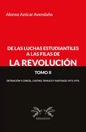 DE LAS LUCHA ESTUDIANTILES A LA REVOLUCION. TOMO II