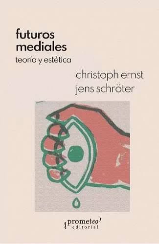 FUTUROS MEDIALES. Teoría y estética