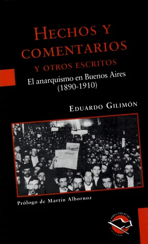 HECHOS Y COMENTARIOS Y OTROS ESCRITOS. EL ANARQUISMO EN BUENOS AIRES