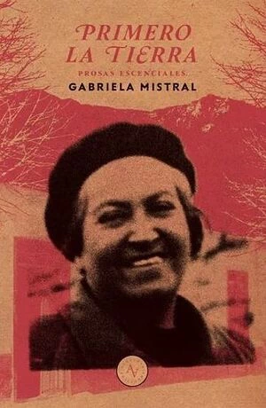 PRIMERO LA TIERRA. Prosas esenciales