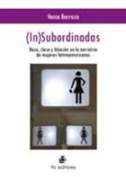 (IN)SUBORDINADAS. RAZA, CLASE Y FILIACION EN LA NARRATIVA DE MUJERES L