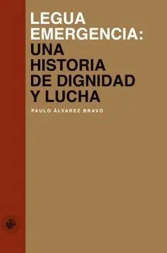 LEGUA EMERGENCIA. UNA HISTORIA DE DIGNIDAD