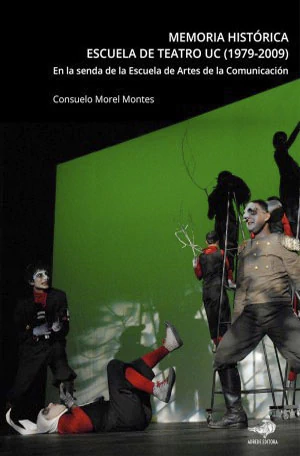 MEMORIA HISTORICA. ESCUELA DE TEATRO UC (1979-2009)