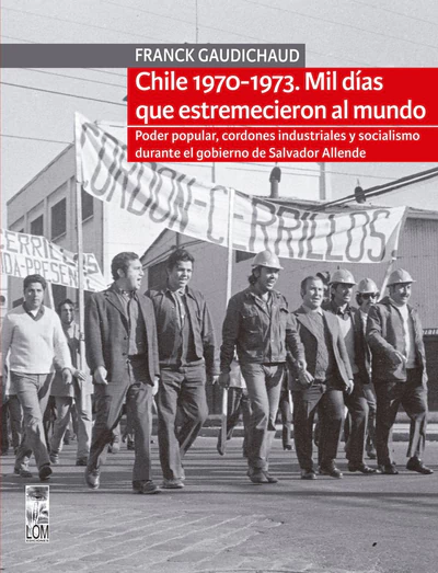 CHILE 1970 - 1973 MIL DIAS QUE ESTREMECIERON AL MUNDO