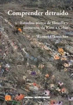 COMPRENDER DETRAIDO. ESTUDIOS ACERCA DE FILOSOFIA Y LITERATURA, DE KAN