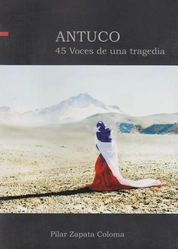 ANTUCO. 45 VOCES DE UNA TRAGEDIA