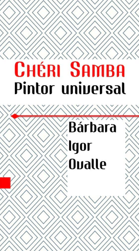 CHERI SAMBA, PINTOR UNIVERSAL