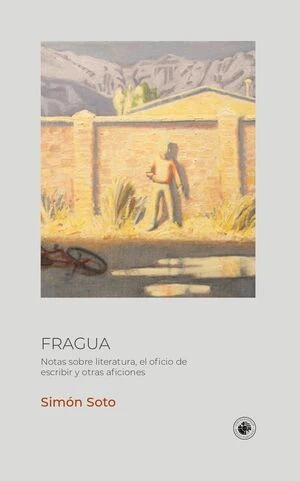 FRAGUA. Notas sobre literatura, el oficio de escribir y otras aficiones
