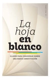 HOJA EN BLANCO, CLAVES PARA CONVERSAR SOBRE UNA NUEVA CONSTITUCION, LA